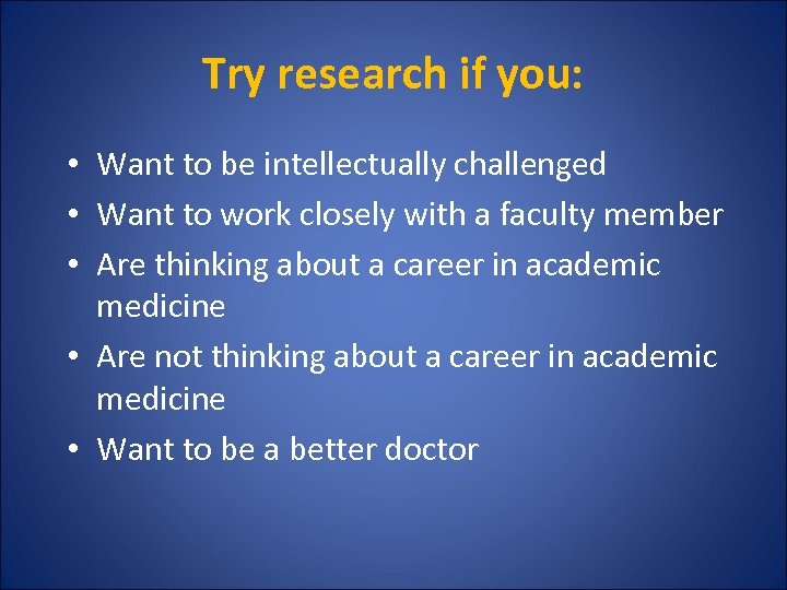 Try research if you: • Want to be intellectually challenged • Want to work