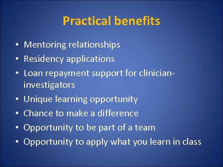 Practical benefits • Mentoring relationships • Residency applications • Loan repayment support for clinicianinvestigators