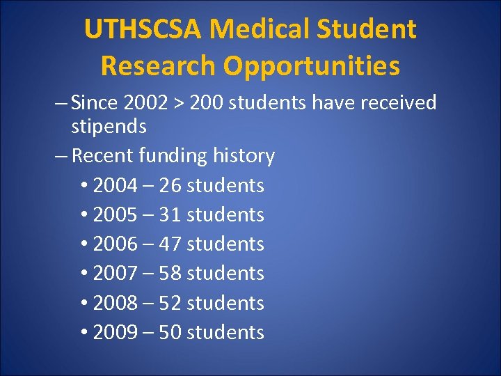 UTHSCSA Medical Student Research Opportunities – Since 2002 > 200 students have received stipends