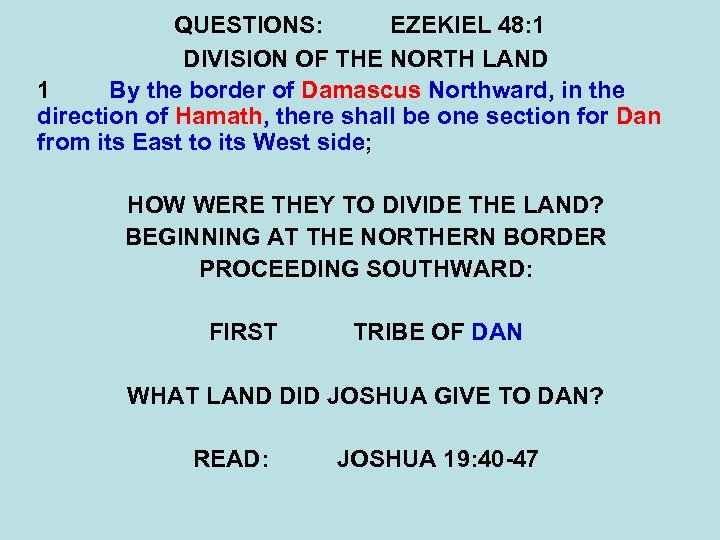 QUESTIONS: EZEKIEL 48: 1 DIVISION OF THE NORTH LAND 1 By the border of