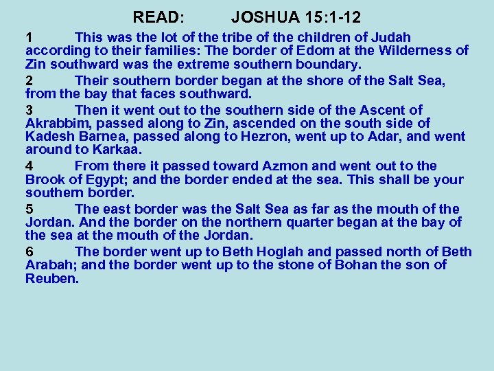 READ: JOSHUA 15: 1 -12 1 This was the lot of the tribe of