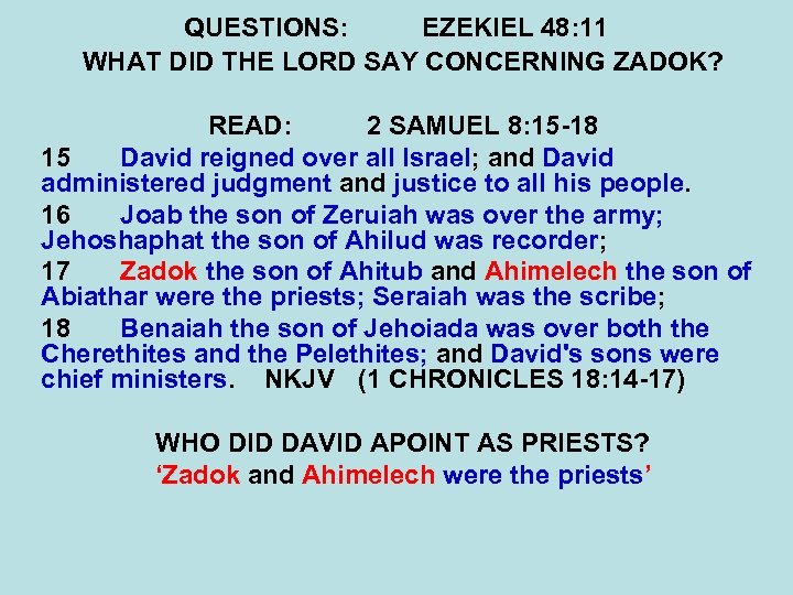 QUESTIONS: EZEKIEL 48: 11 WHAT DID THE LORD SAY CONCERNING ZADOK? READ: 2 SAMUEL