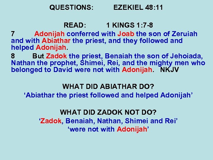 QUESTIONS: EZEKIEL 48: 11 READ: 1 KINGS 1: 7 -8 7 Adonijah conferred with