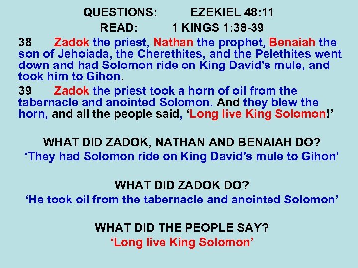QUESTIONS: EZEKIEL 48: 11 READ: 1 KINGS 1: 38 -39 38 Zadok the priest,