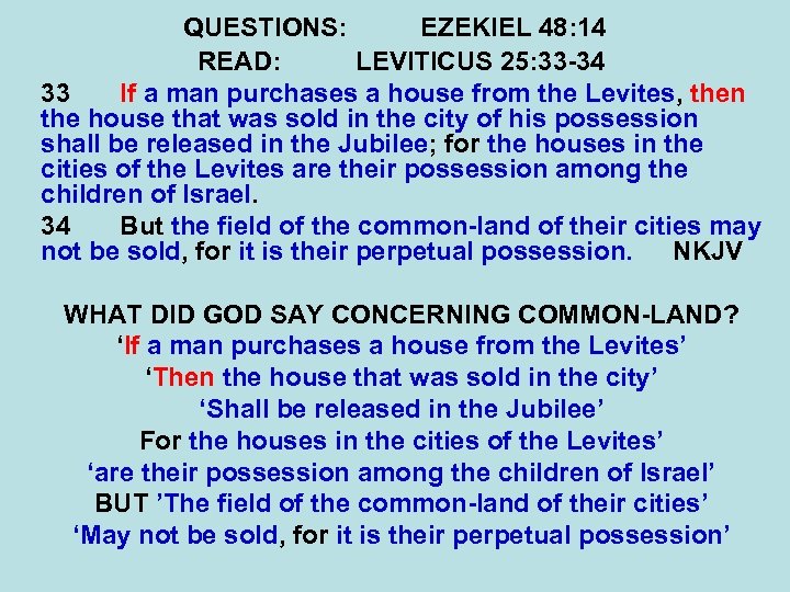 QUESTIONS: EZEKIEL 48: 14 READ: LEVITICUS 25: 33 -34 33 If a man purchases