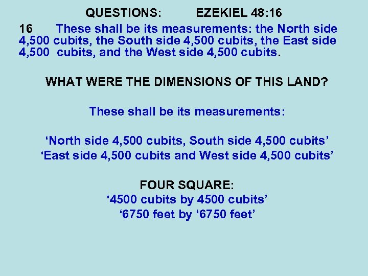 QUESTIONS: EZEKIEL 48: 16 16 These shall be its measurements: the North side 4,