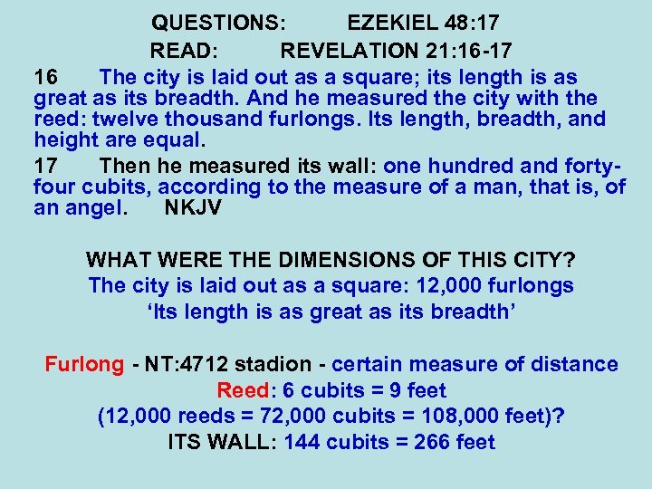 QUESTIONS: EZEKIEL 48: 17 READ: REVELATION 21: 16 -17 16 The city is laid