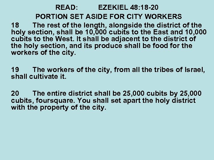 READ: EZEKIEL 48: 18 -20 PORTION SET ASIDE FOR CITY WORKERS 18 The rest