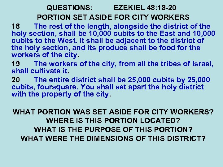 QUESTIONS: EZEKIEL 48: 18 -20 PORTION SET ASIDE FOR CITY WORKERS 18 The rest