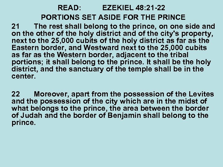 READ: EZEKIEL 48: 21 -22 PORTIONS SET ASIDE FOR THE PRINCE 21 The rest