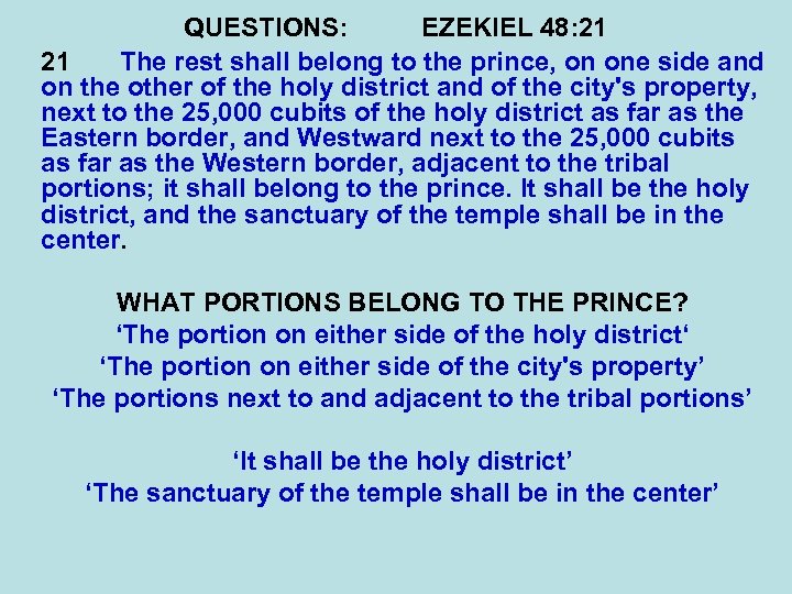 QUESTIONS: EZEKIEL 48: 21 21 The rest shall belong to the prince, on one