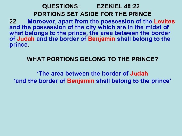 QUESTIONS: EZEKIEL 48: 22 PORTIONS SET ASIDE FOR THE PRINCE 22 Moreover, apart from