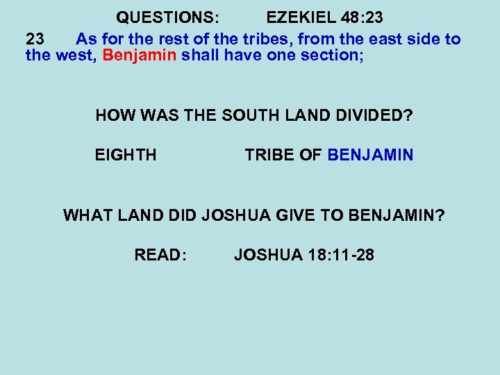 QUESTIONS: EZEKIEL 48: 23 23 As for the rest of the tribes, from the