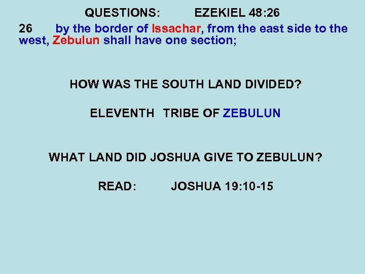 QUESTIONS: EZEKIEL 48: 26 26 by the border of Issachar, from the east side
