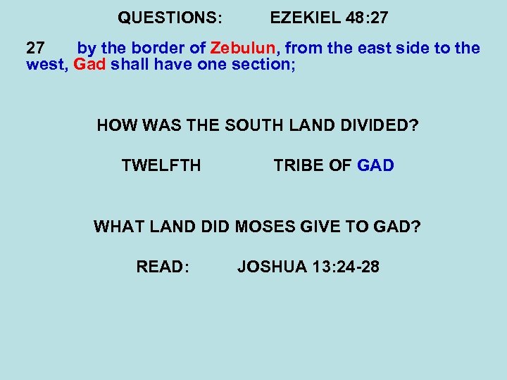 QUESTIONS: EZEKIEL 48: 27 27 by the border of Zebulun, from the east side