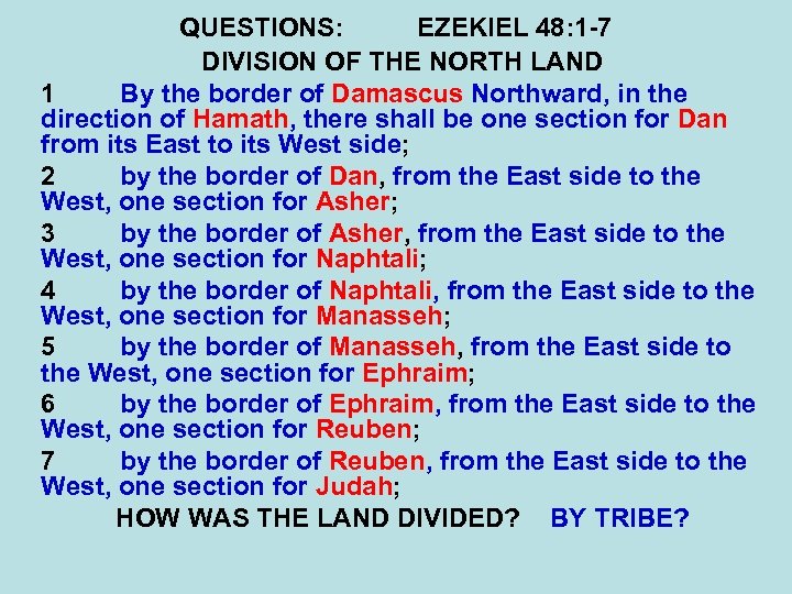 QUESTIONS: EZEKIEL 48: 1 -7 DIVISION OF THE NORTH LAND 1 By the border