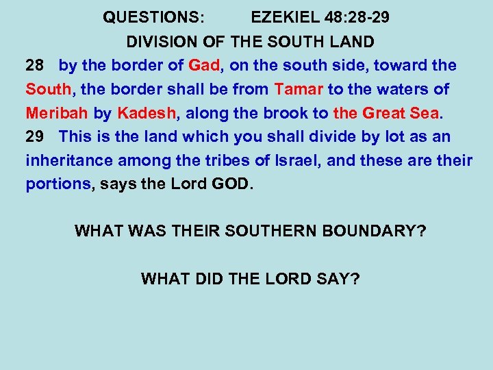 QUESTIONS: EZEKIEL 48: 28 -29 DIVISION OF THE SOUTH LAND 28 by the border
