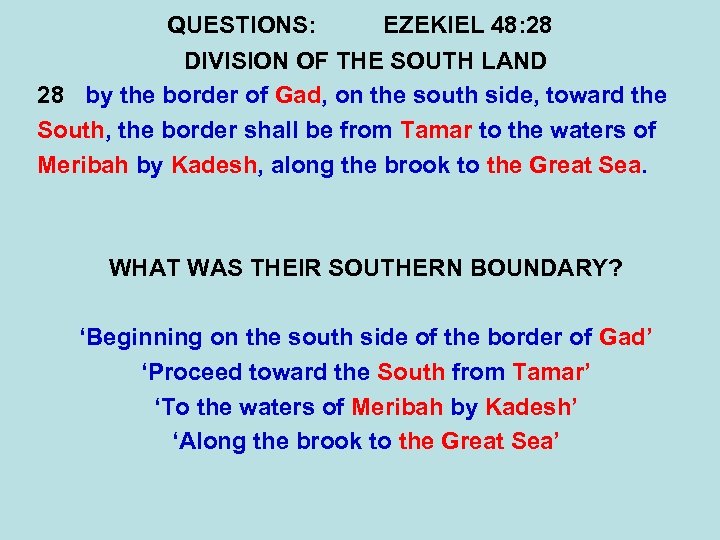 QUESTIONS: EZEKIEL 48: 28 DIVISION OF THE SOUTH LAND 28 by the border of
