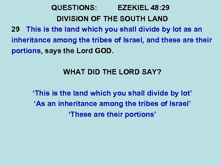 QUESTIONS: EZEKIEL 48: 29 DIVISION OF THE SOUTH LAND 29 This is the land