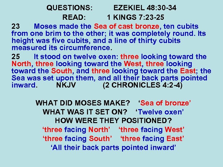 QUESTIONS: EZEKIEL 48: 30 -34 READ: 1 KINGS 7: 23 -25 23 Moses made
