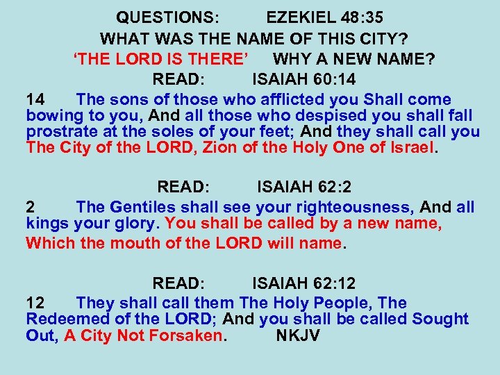 QUESTIONS: EZEKIEL 48: 35 WHAT WAS THE NAME OF THIS CITY? ‘THE LORD IS