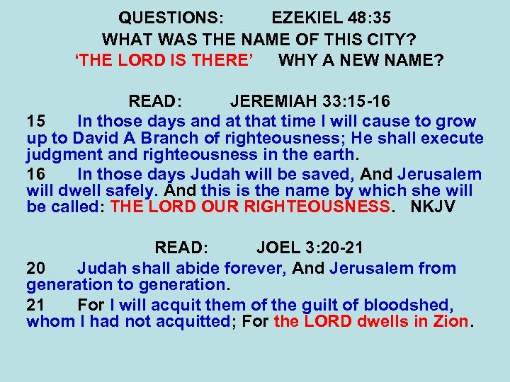 QUESTIONS: EZEKIEL 48: 35 WHAT WAS THE NAME OF THIS CITY? ‘THE LORD IS