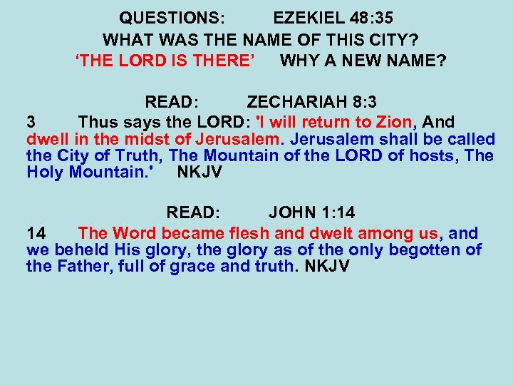 QUESTIONS: EZEKIEL 48: 35 WHAT WAS THE NAME OF THIS CITY? ‘THE LORD IS