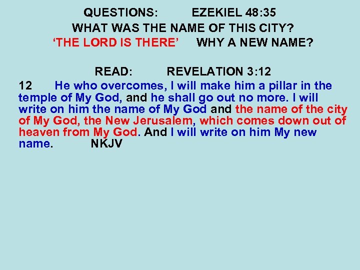 QUESTIONS: EZEKIEL 48: 35 WHAT WAS THE NAME OF THIS CITY? ‘THE LORD IS