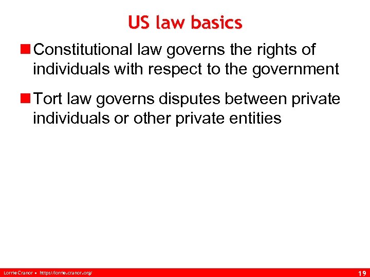 US law basics n Constitutional law governs the rights of individuals with respect to