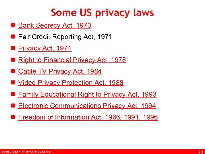 Some US privacy laws n Bank Secrecy Act, 1970 n Fair Credit Reporting Act,