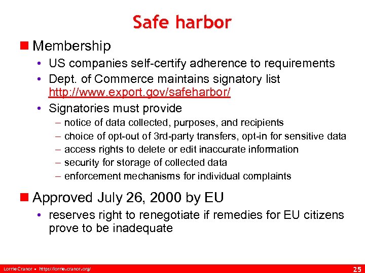 Safe harbor n Membership • US companies self-certify adherence to requirements • Dept. of