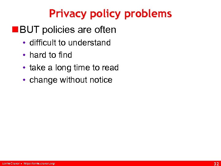 Privacy policy problems n BUT policies are often • • difficult to understand hard