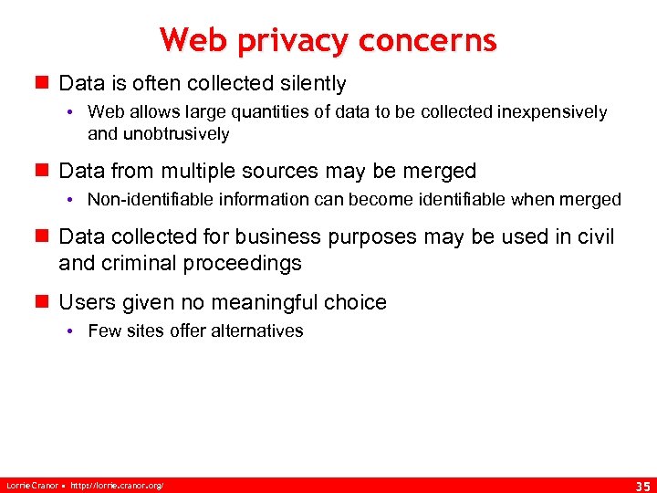 Web privacy concerns n Data is often collected silently • Web allows large quantities