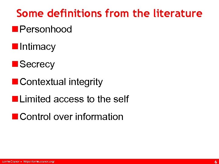 Some definitions from the literature n Personhood n Intimacy n Secrecy n Contextual integrity