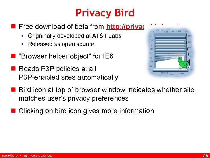 Privacy Bird n Free download of beta from http: //privacybird. org/ • Origninally developed