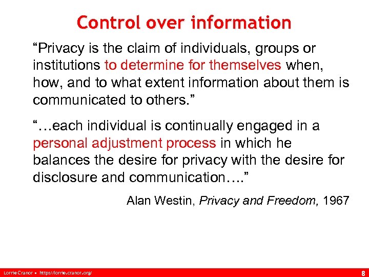 Control over information “Privacy is the claim of individuals, groups or institutions to determine