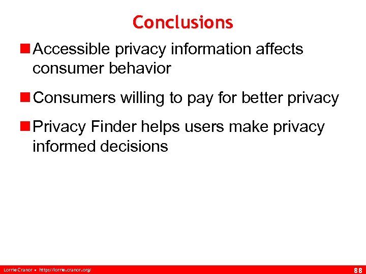 Conclusions n Accessible privacy information affects consumer behavior n Consumers willing to pay for