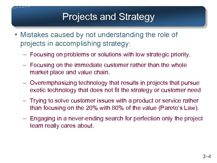 Projects and Strategy • Mistakes caused by not understanding the role of projects in