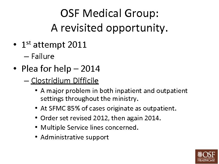 OSF Medical Group: A revisited opportunity. • 1 st attempt 2011 – Failure •