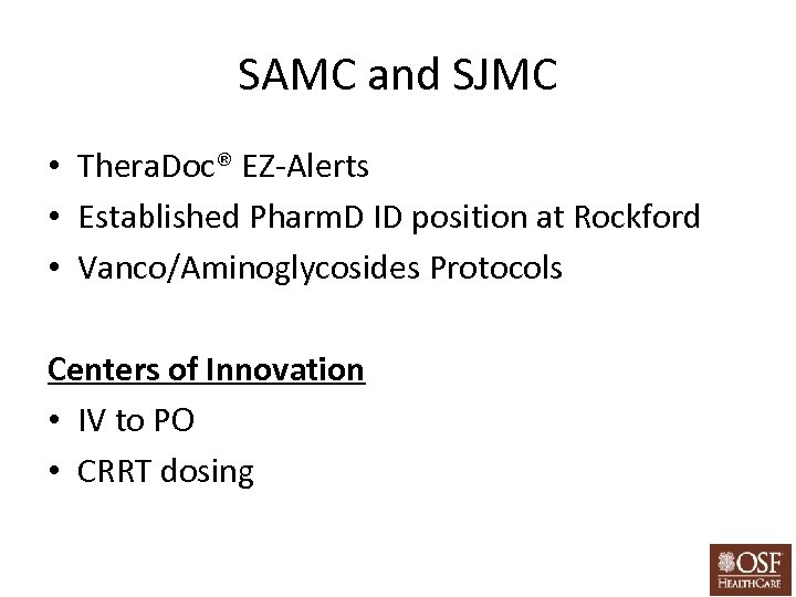 SAMC and SJMC • Thera. Doc® EZ-Alerts • Established Pharm. D ID position at