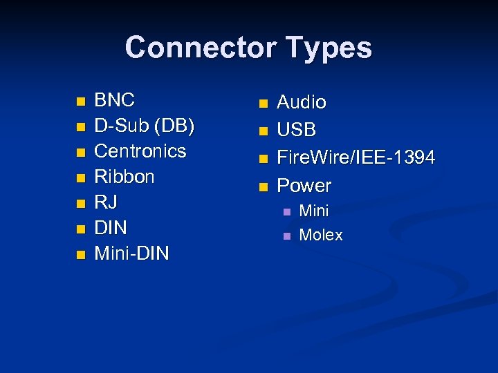 Connector Types n n n n BNC D-Sub (DB) Centronics Ribbon RJ DIN Mini-DIN