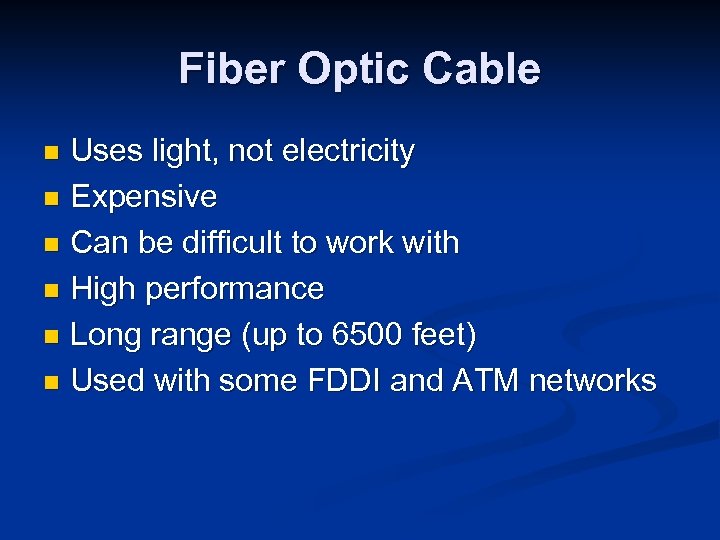 Fiber Optic Cable Uses light, not electricity n Expensive n Can be difficult to