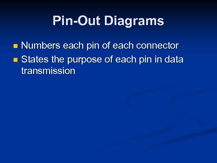 Pin-Out Diagrams Numbers each pin of each connector n States the purpose of each