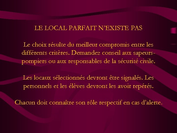 LE LOCAL PARFAIT N’EXISTE PAS Le choix résulte du meilleur compromis entre les différents