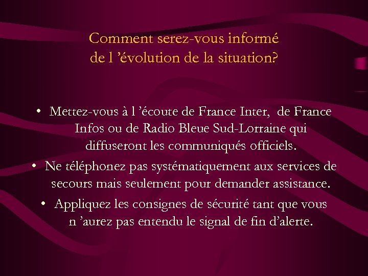 Comment serez-vous informé de l ’évolution de la situation? • Mettez-vous à l ’écoute