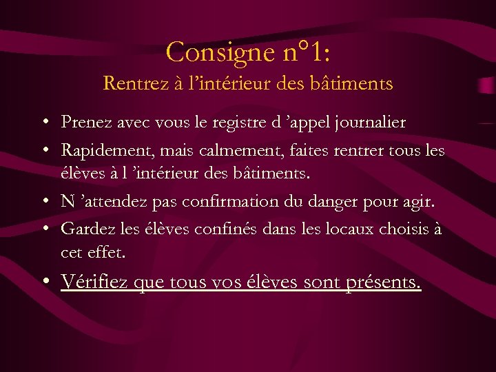 Consigne n° 1: Rentrez à l’intérieur des bâtiments • Prenez avec vous le registre