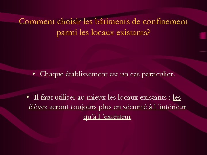 Comment choisir les bâtiments de confinement parmi les locaux existants? • Chaque établissement est