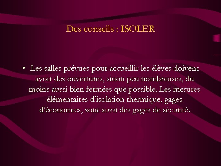 Des conseils : ISOLER • Les salles prévues pour accueillir les élèves doivent avoir