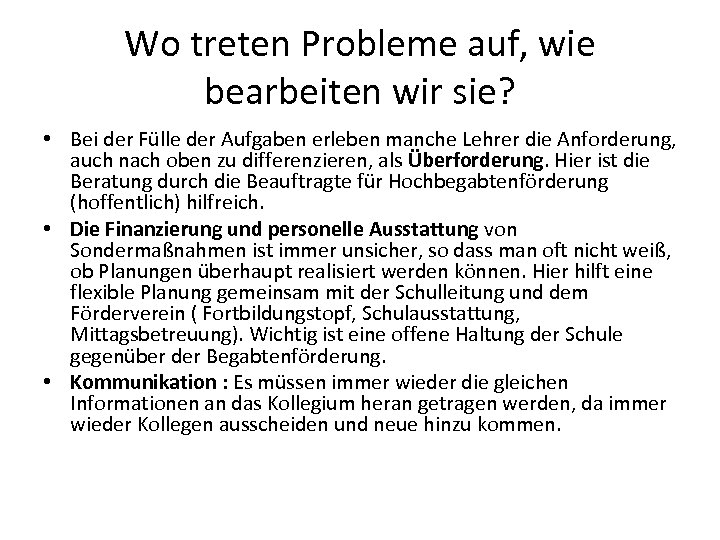 Wo treten Probleme auf, wie bearbeiten wir sie? • Bei der Fülle der Aufgaben