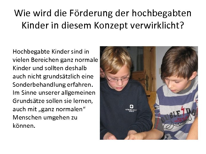 Wie wird die Förderung der hochbegabten Kinder in diesem Konzept verwirklicht? Hochbegabte Kinder sind